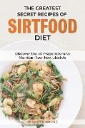 The Greatest Secret Recipes of Sirtfood Diet: Discover the 50 Preparations to Maintain Your New Lifestyle