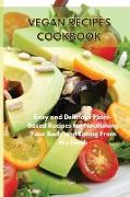 Vegan Recipes Cookbook: Easy and Delicious Plant-Based Recipes for Nourishing Your Body and Eating From the Earth