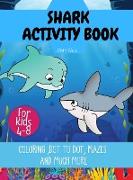 Shark Coloring and Activities Book for Kids 4-8: Dot-to-Dot, Color by Number, Find the Way Plus an Easy and Fun Story for Bedtime