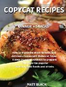 COPYCAT RECIPES - DINNER + SNACK