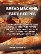 BREAD MACHINE, EASY RECIPES