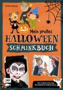 Mein großes Halloween-Schminkbuch – Über 30 gruselige Gesichter schminken: Hexe, Fledermaus, Skelett, Dracula und Co