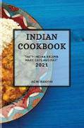 Indian Cookbook 2021: Tasty Indian Recipes Made Easy and Fast