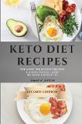 Keto Diet Recipes - Second Edition: The Most Delicious Recipes to Lose Weight and Be More Energetic