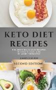 Keto Diet Recipes - Second Edition: The Most Delicious Recipes to Lose Weight and Be More Energetic