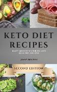 Keto Diet Recipes - Second Edition: Many Mouth-Watering and Healthy Recipes