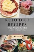 Keto Diet Recipes - Second Edition: The Most Delicious Appetizer and Seafood Recipes to Lose Weight and Be More Energetic. Includes Meat Extra Recipes