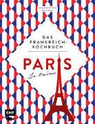 Paris – Je t'aime – Das Frankreich-Kochbuch