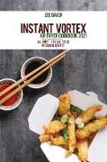 Instant Vortex Air Fryer Cookbook 2021: 50+ Must-Try Air Fryer Delicious Recipes