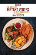 The Super Easy Instant Vortex Air Fryer Cookbook 2021: Mouth-Watering Recipes For Your Instant Vortex