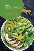 Eating Keto Meals: The Beginner's Cookbook for Rapid Weight Loss