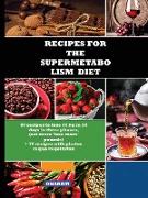 RECIPES FOR THE SUPERMETABOLISM DIET