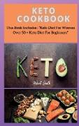 Keto Cookbook: This Book Includes: Keto Diet For Women Over 50 + Keto Diet For Beginners