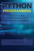 Python Programming: This Book Includes: Python for Beginners +Python Programming