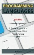 Programming Languages Edition 3: A Beginners guide to JavaScript and C++ Programming