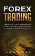 Forex Trading: Complete Beginners Guide to Learn the Best Swing and Day Trading Strategies, Tools, Generate Passive Income and Market