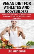 Vegan Diet for Athletes and Bodybuilders: How to Build Muscle and Gain Weight with Plant Based Food (+ Cookbook with 50 High Protein Vegan Recipes)