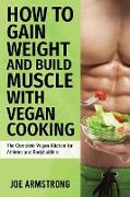 The Complete Vegan Kitchen for Athletes and Bodybuilders: How to Gain Weight and Build Muscle with Vegan Cooking