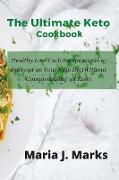 The Ultimate Keto Cookbook: Healthy Low-Carb Recipe Guide to Succeed on Your Keto Diet Without Compromising on Taste