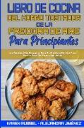 Libro De Cocina del Horno Tostador De La Freidora De Aire Para Principiantes