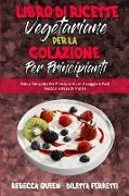 Libro di Ricette Vegetariane per la Colazione per Principianti