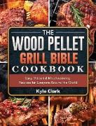 The Wood Pellet Grill Bible Cookbook