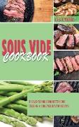 Sous Vide Cookbook: The Easy Tecnique For Better Home Cooking + Sous Vide Healthy Recipes!