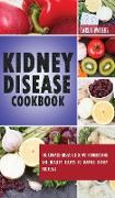 Kidney Disease Cookbook: The Comprehensive Guide With Nourishing And Healthy Recipes To Manage Kidney Problems