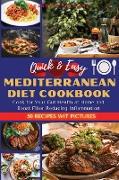 Quick and Easy Mediterranean Diet Cookbook: Cook for Your Gut Health at Home and Boost Fiber Reducing Inflammation. 50 Recipes with Images