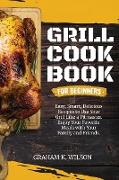 GRILL COOKBOOK FOR BEGINNERS