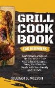 GRILL COOKBOOK FOR BEGINNERS