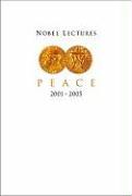 Nobel Lectures in Peace (2001-2005)