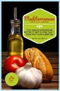 Mediterranean Diet Cookbook: Top Mediterranean Recipes with Low Salt, Low Fat and Less Oil