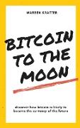 BITCOIN TO THE MOON