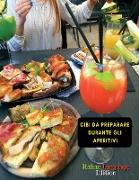 CIBI DA PREPARARE DURANTE GLI APERITIVI - SCOPRI LE RICETTE DA ATTUARE PER LE OCCASIONI DI FESTA