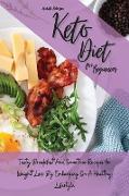 Keto Diet For Beginners: Tasty Breakfast And Smoothie Recipes for Weight Loss By Embarking On A Healthy Lifestyle