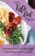 Keto Diet For Beginners: Tasty Breakfast And Smoothie Recipes for Weight Loss By Embarking On A Healthy Lifestyle