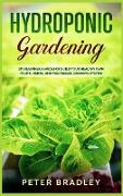 Hydroponic Gardening: DIY Beginners Guide for Build Your Healthy Own Fruits, Herbs, and Vegetables Growing System