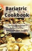 Bariatric Cookbook: Snack and Dessert Recipes for Life Before and After Surgery