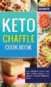 Keto Chaffle Cookbook: Easy & Irresistibly Delicious Low Carb Ketogenic Waffles To To Lose Weight And Boost Metabolism Quickly