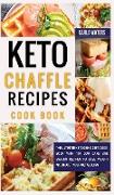 Keto Chaffle Recipes Cookbook: The Ultimate Ketogenic Diet Cookbook With 100 Low Carb And Snacks Recipes To Lose Weight And Boost Your Metabolism