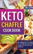 Keto Chaffle Cookbook: The Essential Keto Diet Cookbook With Low Carb And Snacks Recipes To Lose Weight And Boost Your Metabolism