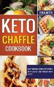 Keto Chaffle Cookbook: Easy and Delicious Ketogenic Waffles to Lose Weight with Taste