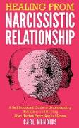 Healing From Narcissistic Relationship: A Self Emotional Guide To Understanding Narcissism And Healing After Hidden Psychological Abuse