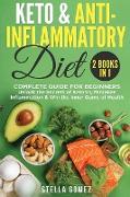 Keto Diet And Anti-Inflammatory: 2 Books in 1: Complete Guide for Beginners - Unlock the Secrets of Ketosis, Minimize Inflammation & Win the Inner Gam