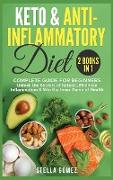 Keto Diet And Anti-Inflammatory: 2 Books in 1: 2 Books in 1: Complete Guide for Beginners - Unlock the Secrets of Ketosis, Minimize Inflammation & Win