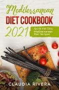 Mediterranean Diet Cookbook 2021: Quick and Easy Mediterranean Diet Recipes