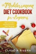 The Mediterranean Diet Cookbook for Beginners: The Ultimate Mediterranean Diet Recipes