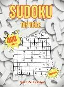 Sudoku Difficile: Livre de Puzzles - 400 Puzzles Sudoku Avec Solutions - 500 Sudokus Très Difficiles Pour Les Joueurs Avancés