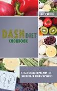 Dash Diet Cookbook: The Essential Guide To Using A Low Salt Concentration To Reduce Fat In Your Diet